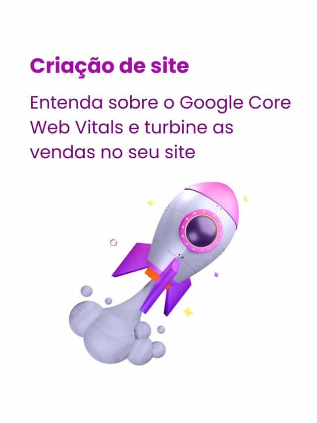 Saiba como deixar o seu site de acordo com o Google Web Vitals - Review ...